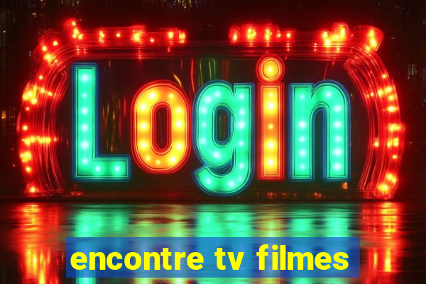 encontre tv filmes